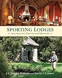 Sporting Lodges: Sanctuaries, Havens and Retreats