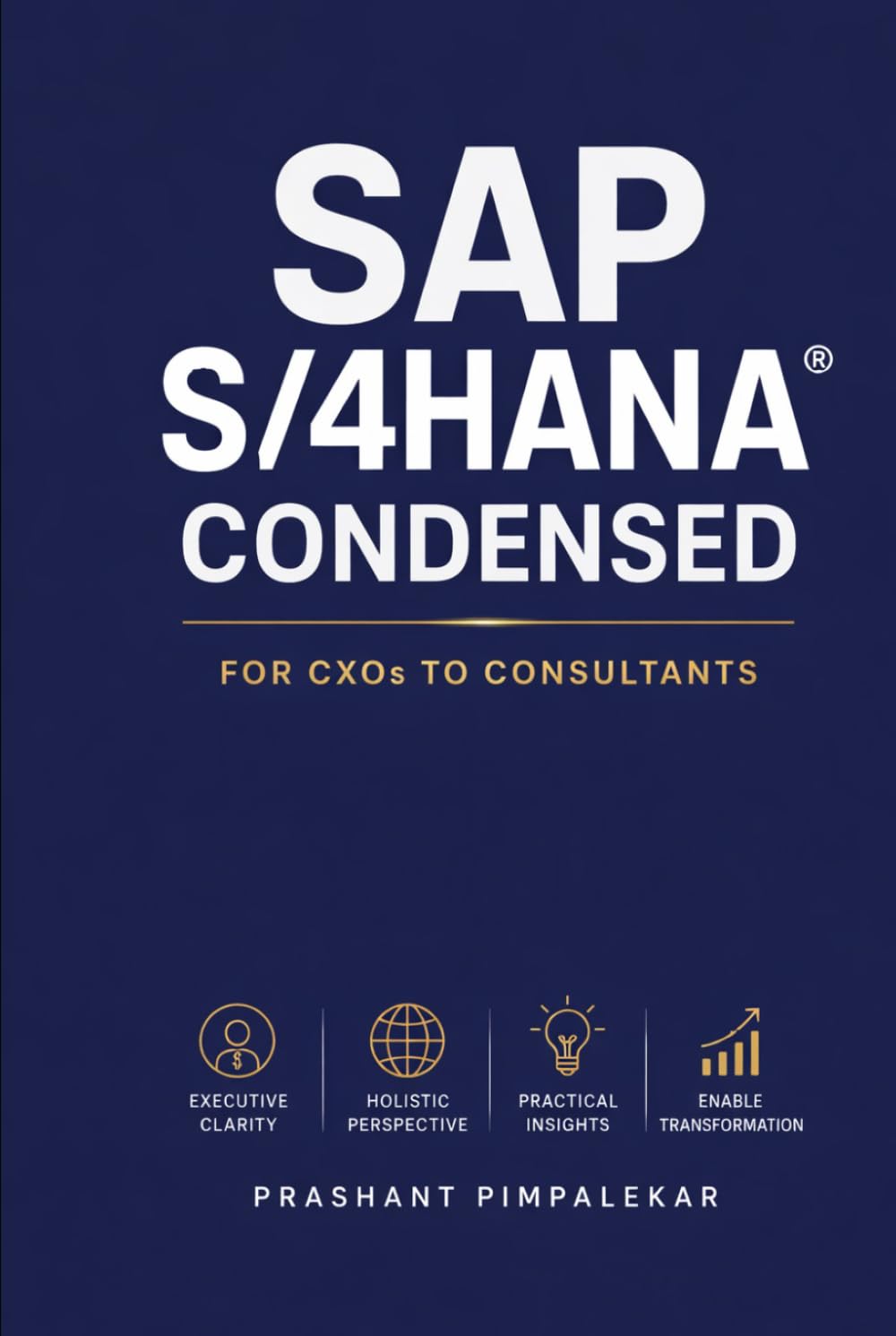 SAP S/4HANA® Condensed: For CXOs to Consultants