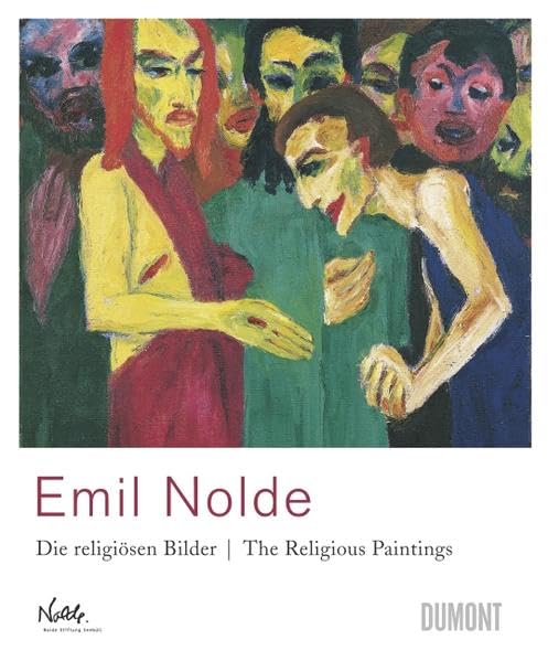Emil Nolde, die religiösen Bilder: The Religious Paintings