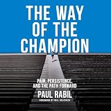 The Way of the Champion: Pain, Persistence, and the Path Forward