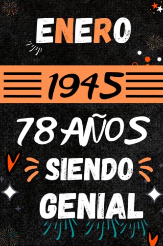 CUADERNO, ENERO 1945, 78 Años Siendo Genial: Regalo de 78 cumpleaños para mujeres y hombres, ideas de 78 cumpleaños... un cumpleaños... divertido, ... regalo de 78 cumpleaños para él/ella.