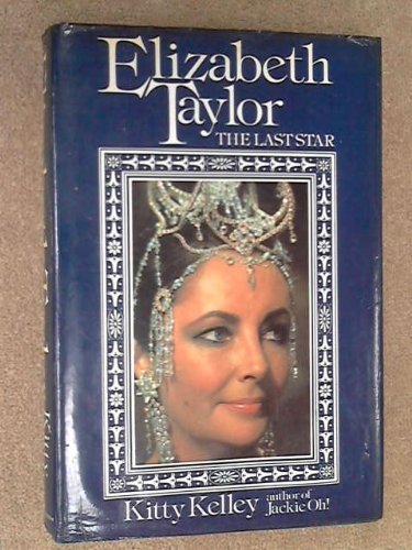 Elizabeth Taylor: The Last Star First edition b... B011MDSVC2 Book Cover