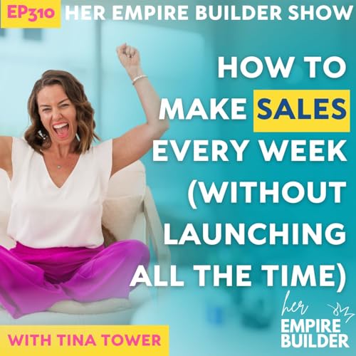 310: How to Make Sales Every Week (Without Launching All the Time) cover art