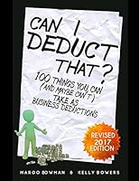 Can I Deduct That? 2017: 100 Things You Can (and maybe can't) Take As Business Deductions 1520565216 Book Cover
