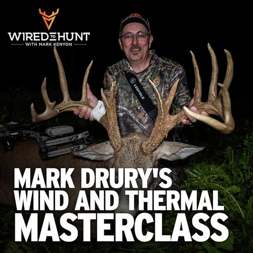 Ep. 960: Mastering Wind to Kill Mature Bucks with Mark Drury