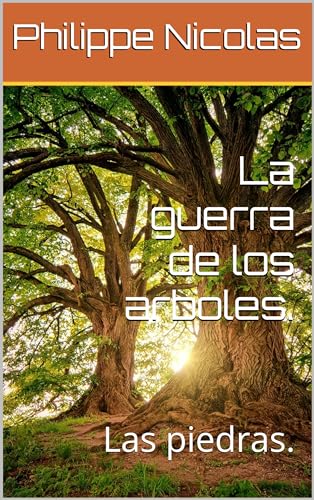 La guerra de los arboles.: Las piedras. (Spanish Edition)