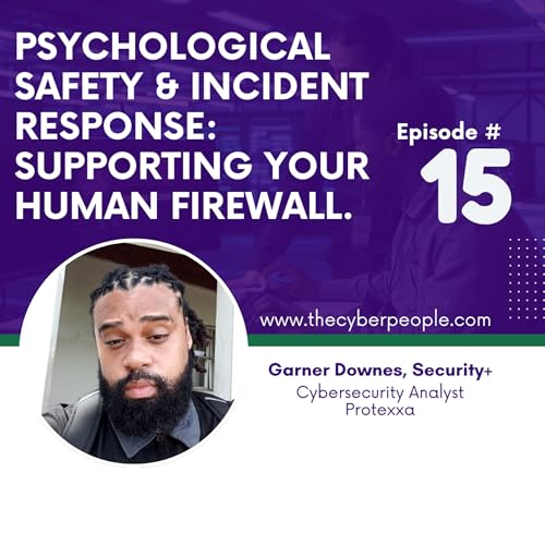 Episode #15: Psychological Safety & Incident Response: Supporting Your Human Firewall