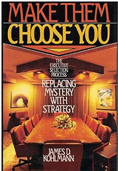 Hardcover Make Them Choose You: The Executive Selection Process : Replacing Mystery With Strategy Book