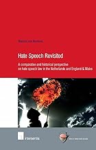 Hate Speech Revisited: A comparative and historical perspective on hate speech law in the Netherlands and England & Wales (45) (Human Rights Research Series)