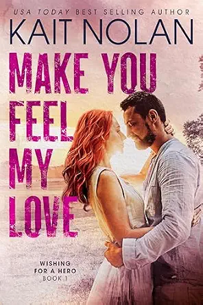 Make You Feel My Love (Wishing For A Hero Book 1)