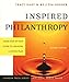 Inspired Philanthropy: Your Step-by-Step Guide to Creating a Giving Plan, 2nd Edition