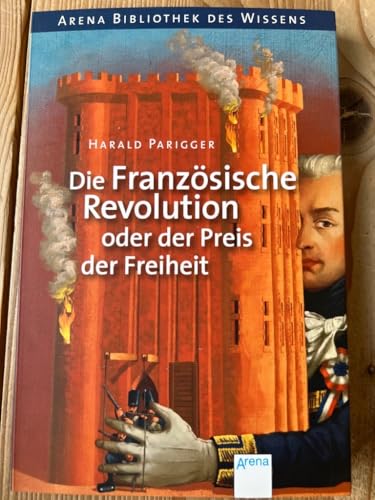Die Französische Revolution oder der Preis der Freiheit Die Französische Revolution oder der Preis der Freiheit