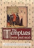 The Templars: The Dramatic History of the Knights Templar, the Most Powerful Military Order of the Crusades