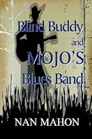 Blind Buddy and Mojo's Blues Band 1610090934 Book Cover