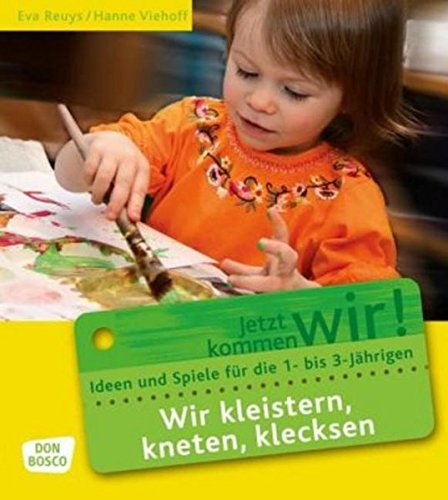 Wir kleistern, kneten, klecksen: Ideen und Spiele