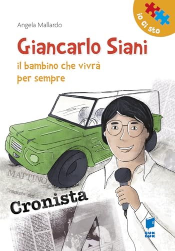 Giancarlo Siani. Il Bambino Che Vivrà Per Sempre Giancarlo Siani. Il Bambino Che Vivrà Per Sempre