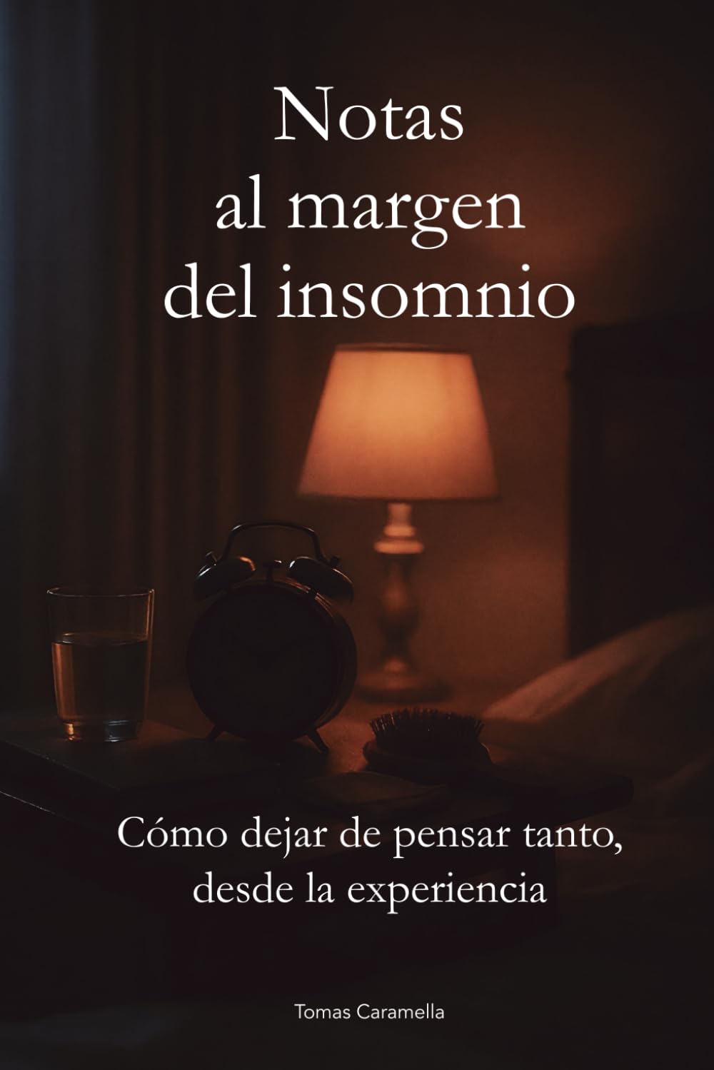 Notas al margen del insomnio: Cómo dejar de pensar tanto, desde la experiencia
