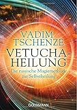 vadim tschenze online kurs  Vetucha-Heilung: Die russische Magiemethode zur Selbstheilung