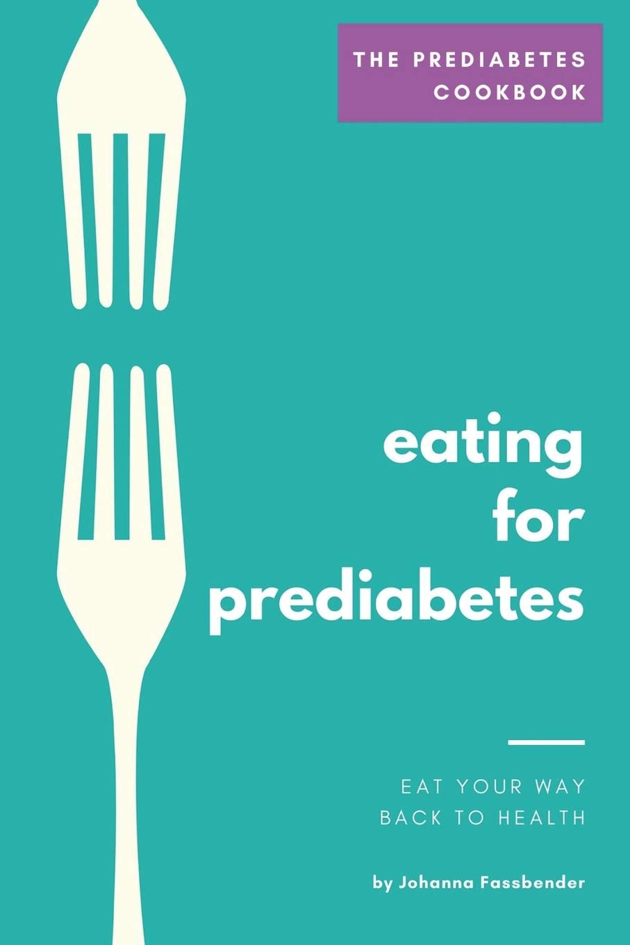 Your Best Diet For Prediabetes: Eat Your Way To Lower Blood Sugar Levels