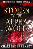 Stolen by the Alpha Wolf (The Chosen Series Book 2)