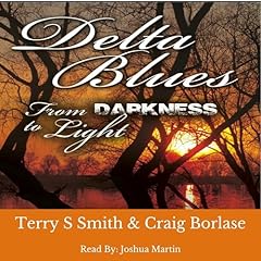 Delta Blues Darkness to Light Audiolibro Por Terry S. Smith, Craig Borlase arte de portada