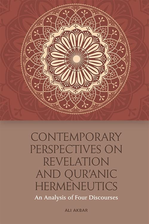 Contemporary Perspectives on Revelation and Qu'ranic Hermeneutics: An Analysis of Four Discourses