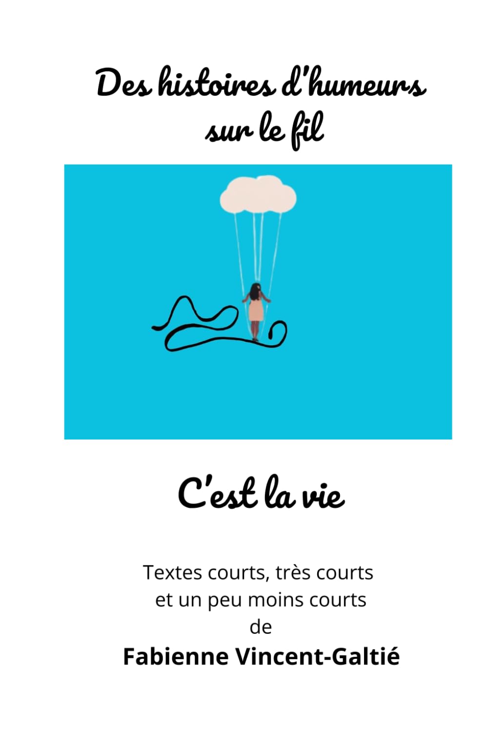 Des histoires d'humeurs sur le fil: Nouvelles (C'est la vie)