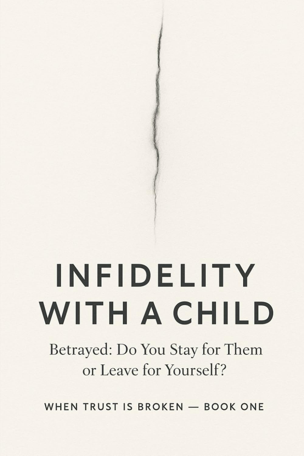 INFIDELITY WITH A CHILD BETRAYED, DO YOU STAY FOR THEM OR LEAVE FOR YOURSELF? (WHEN TRUST IS BROKEN)