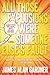 All Those Explosions Were Someone Else's Fault: A Novel