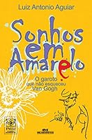 Sonhos Em Amarelo. O Garoto Que Não Esqueceu Van Gogh 8506056160 Book Cover