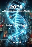 2070: A Glimpse into Future World - Season 2: Season 2: Neo-Tokyo - Code of Conduct B0F5HQYX7B Book Cover