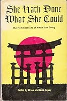 She hath done what she could: The reminiscences of Hettie Lee Ewing B00072FOO8 Book Cover