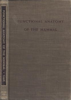 Hardcover Functional Anatomy of the Mammal: A Guide to the Dissection of the Cat and an Introduction to the Structural and Functional Relationship Between Cat and Man Book