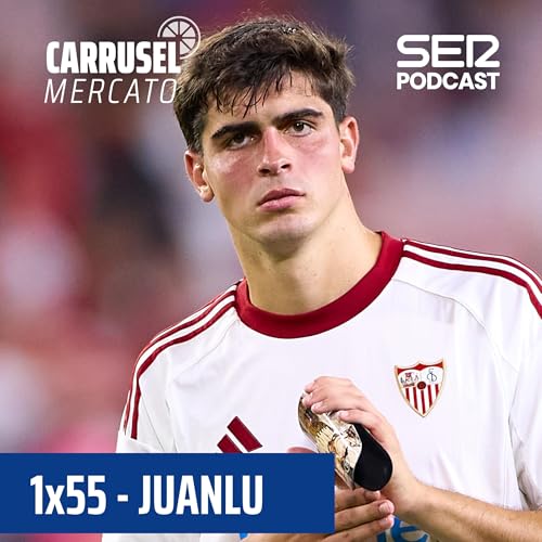 『Carrusel Mercato | Anthony y Juanlu, en Sevilla se mueve el mercado #55』のカバーアート
