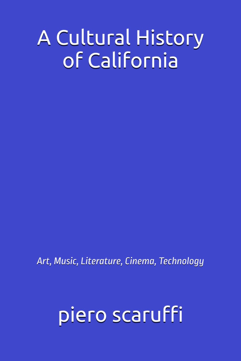 A Cultural History of California: Art, Music, Literature, Cinema, Technology