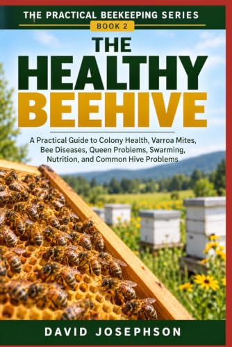 The Healthy Beehive: A Practical Guide to Colony Health, Varroa Mites, Bee Diseases, Queen Problems, Swarming, Nutrition, and Common Hive Problems (The Practical Beekeeping Series) image 2
