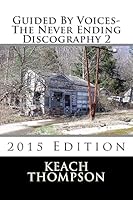 Guided By Voices-The Never Ending Discography 2: 2015 Edition 1511475048 Book Cover