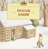 Sugar Snow: Adapted from the Little House Books by Laura Ingalls Wilder (My First Little House Picture Books)