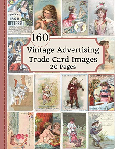 Image of Vintage Advertising Trade Card Images: 20 Pages With A Total Of 160 Images To Use In Your Junk Journals, Scrapbooking, Or Altered Art Projects (Cut Out & Use - Ephemera Series)