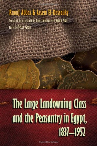 The Large Landowning Class and the Peasantry in Egypt, 1837-1952 (Middle East Studies Beyond Dominant Paradigms)
