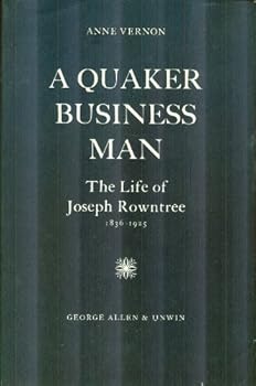 Hardcover A Quaker Business Man: The Life of Joseph Rowntree, 1836-1925 Book