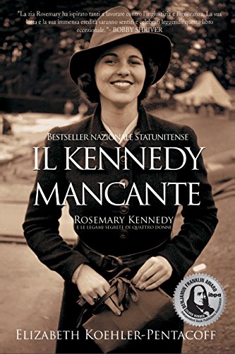 IL KENNEDY MANCANTE: ROSEMARY KENNEDY e le legami segrete di quattro donne (Italian Edition)