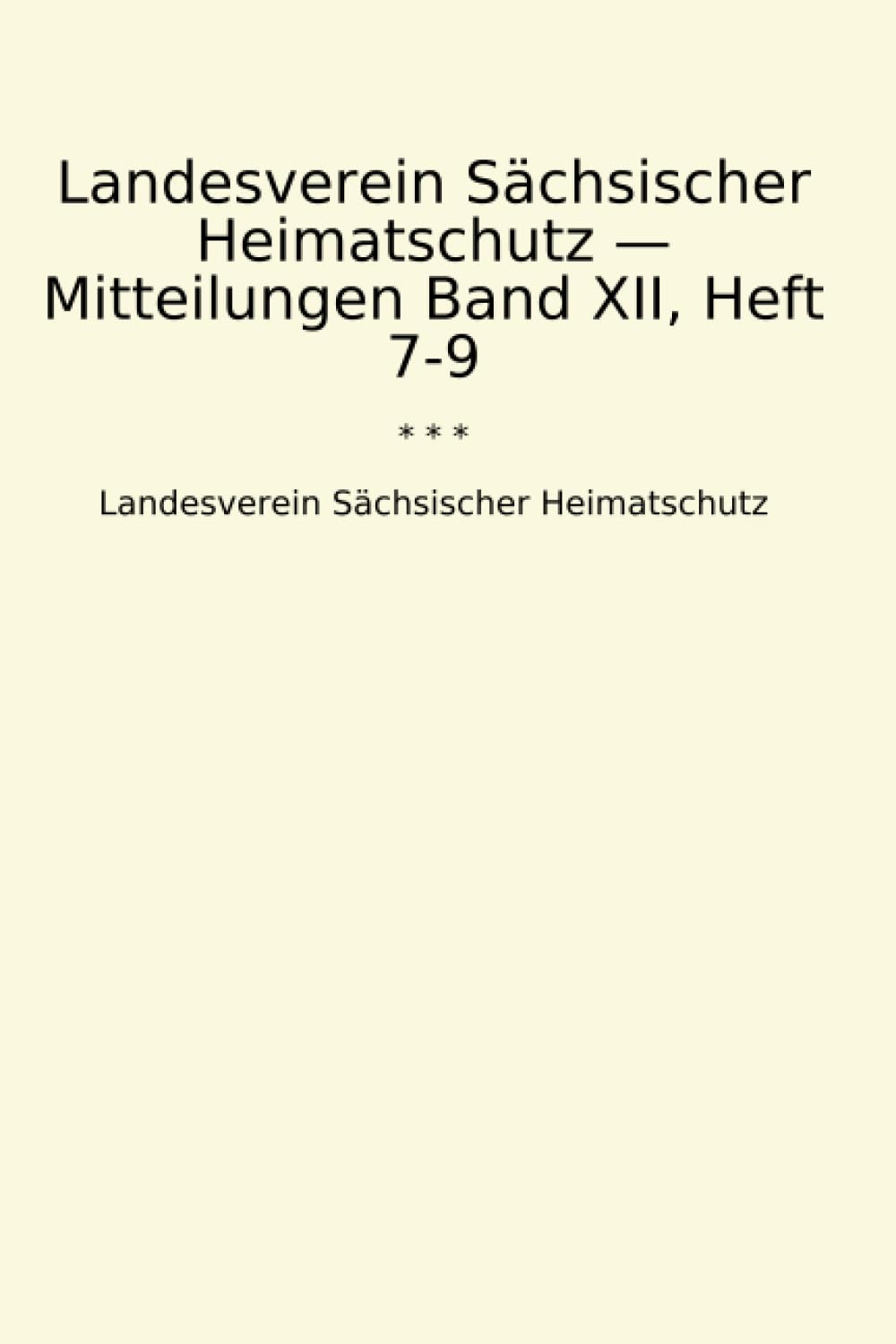 Landesverein Sächsischer Heimatschutz — Mitteilungen Band XII, Heft 7-9 (Classic Books)