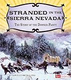 Stranded in the Sierra Nevada: The Story of the Donner Party (Adventures on the American Frontier)