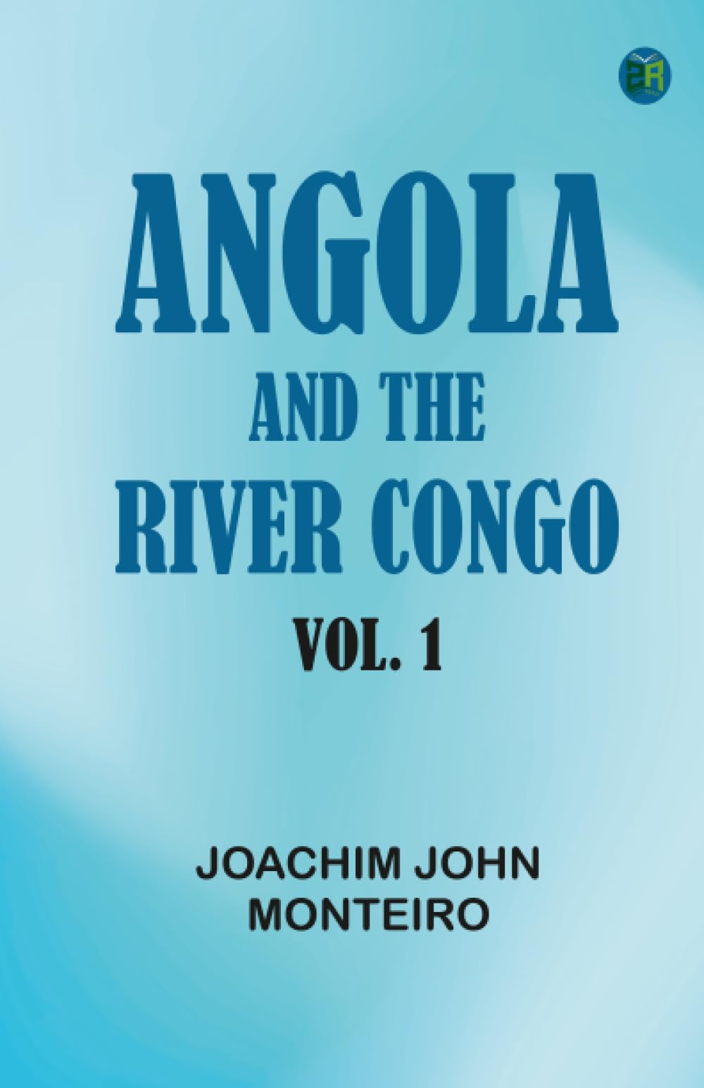 Angola and the River Congo, vol. 1