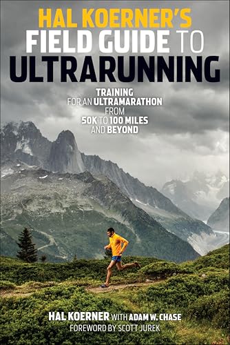 Hal Koerner's Field Guide to Ultrarunning: Training for an Ultramarathon,