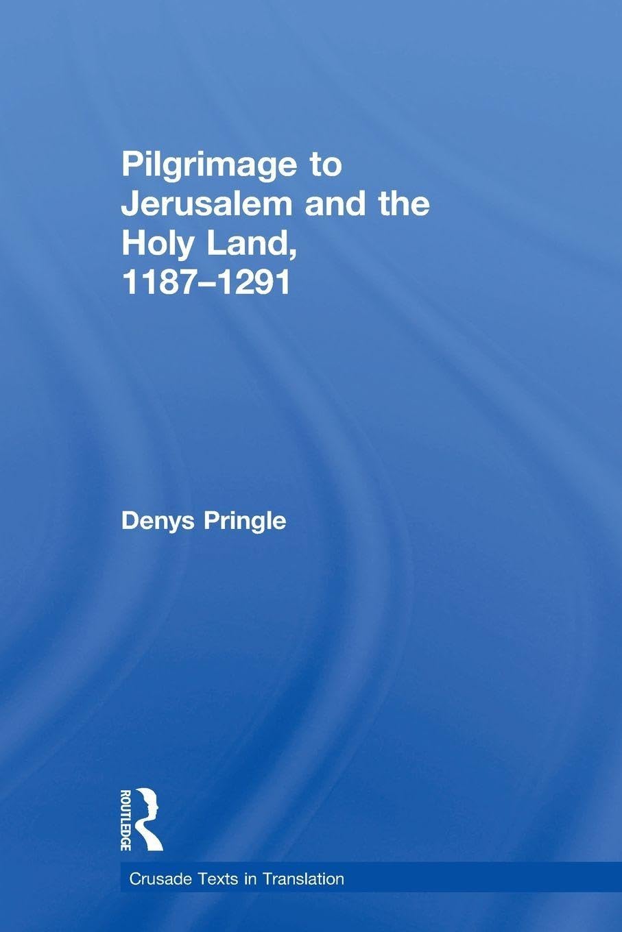 Pilgrimage to Jerusalem and the Holy Land, 11871291 by Denys... - 9781138107250