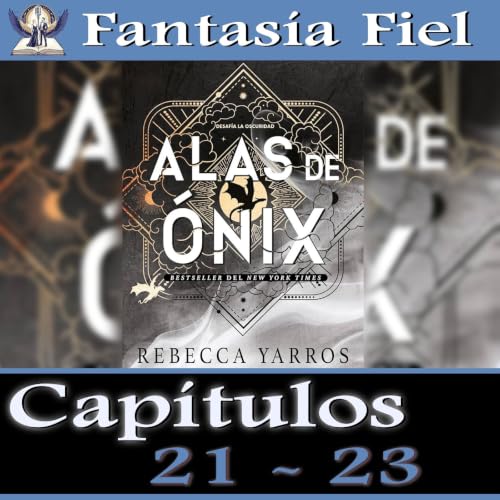 46. An&aacute;lisis Alas de &Oacute;nix - Cap&iacute;tulos 21 - 23