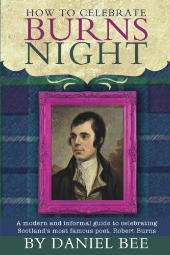 How to celebrate Burns Night: A modern and informal guide to celebrating Scotland's most famous poet, Robert Burns