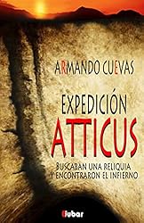 EXPEDICIÓN ATTICUS: (Buscaban una reliquia y encon...: 